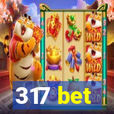 317 bet